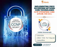 CCNP Enterprise Core (ENCOR 350-401) – Nền Tảng Để Trở Thành Kiến Trúc Sư Mạng Doanh Nghiệp
