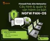 Firewall Palo Alto Networks – Làm Chủ NGFW Trong Kỷ Nguyên An Ninh Mạng Hiện Đại
