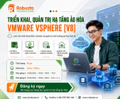 Làm chủ công nghệ ảo hóa với khóa đào tạo Triển khai, quản trị hạ tầng ảo hóa VMware vSphere [V8] tại Robusta