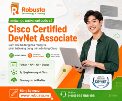 Cisco Certified DevNet Associate: Làm chủ tự động hóa mạng và phát triển ứng dụng trên nền tảng Cisco

