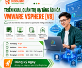 Làm chủ công nghệ ảo hóa với khóa đào tạo Triển khai, quản trị hạ tầng ảo hóa VMware vSphere [V8] tại Robusta