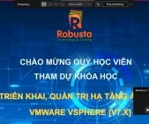 Robusta khai giảng khóa đào tạo trực tuyến "Triển khai, quản trị hạ tầng ảo hóa VMware vSphere [v7.x]"