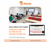 Robusta khai giảng khóa đào tạo "Triển khai, quản trị hạ tầng ảo hóa VMware vSphere [v8]"