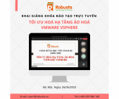 Robusta Hà Nội khai giảng khóa "Tối ưu hóa hạ tầng ảo hóa VMware vSphere"