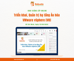 Robusta khai giảng khóa "Triển khai, quản trị hạ tầng ảo hóa VMware vSphere [V8]"