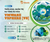 Trở thành chuyên gia ảo hóa với khóa học VMware vSphere [V8] tại Robusta