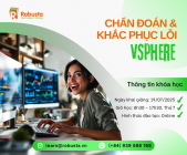 Từ Triển Khai, Quản Trị đến Vận Hành, Mở Rộng và Chẩn Đoán Lỗi VMware vSphere