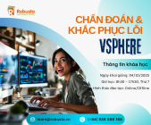 VMware vSphere [v6.x] – Xử lý sự cố hệ thống chuyên nghiệp và hiệu quả