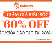 GIẢM GIÁ SIÊU SỐC LÊN TỚI 60% CÁC KHÓA HỌC TẠI ROBUSTA VÀO THÁNG 10 & 11/2019