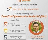 Robusta tổ chức hội thảo trực tuyến: GIỚI THIỆU VỀ CHƯƠNG TRÌNH COMPTIA CYBERSECURITY ANALYST (CYSA+)